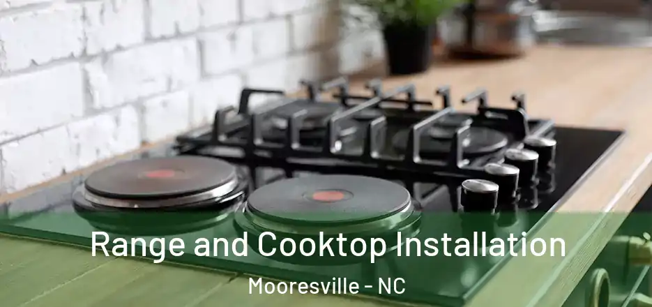  Range and Cooktop Installation Mooresville - NC