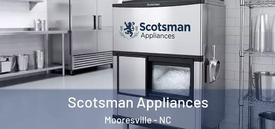  Scotsman Appliances Mooresville - NC